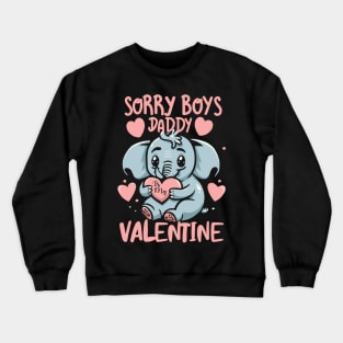 Funny Elephant Sorry Boys,Daddy is a Valentine For Girls,Kids for Her Dad's Crewneck Sweatshirt